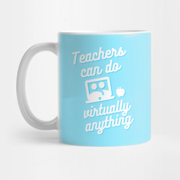 Teachers can do virtually anything (Blue & White Text) by RoserinArt